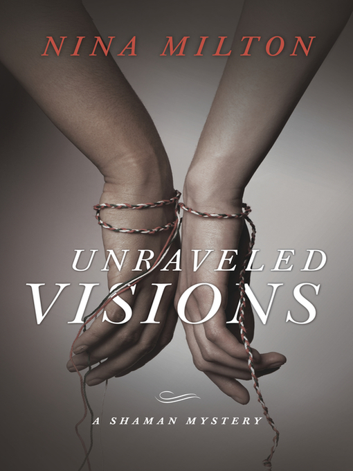 Title details for Unraveled Visions by Nina Milton - Available